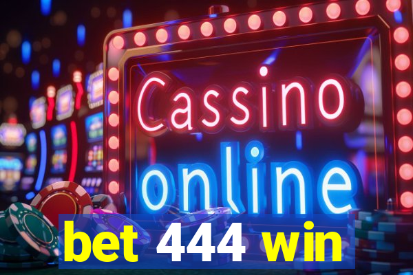 bet 444 win